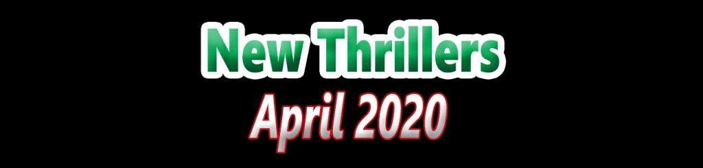 April 2020 Thrillers